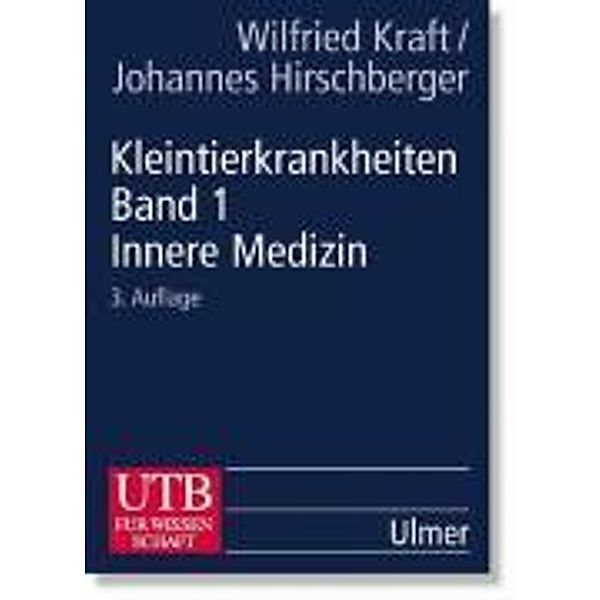 Kleintierkrankheiten: Bd.1 Innere Medizin, Wilfried Kraft, Johannes Hischberger