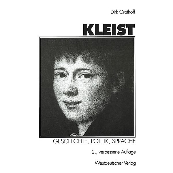 Kleist: Geschichte, Politik, Sprache / Kulturwissenschaftliche Studien zur Deutschen Literatur, Dirk Grathoff