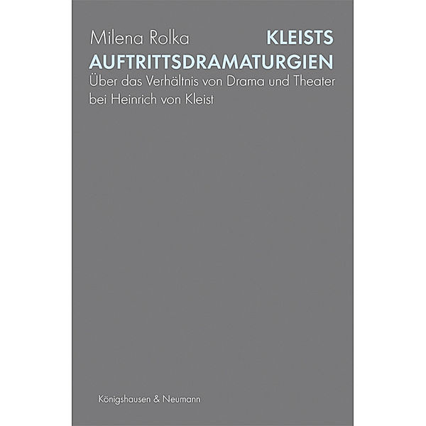 Kleists Auftrittsdramaturgien, Milena Rolka