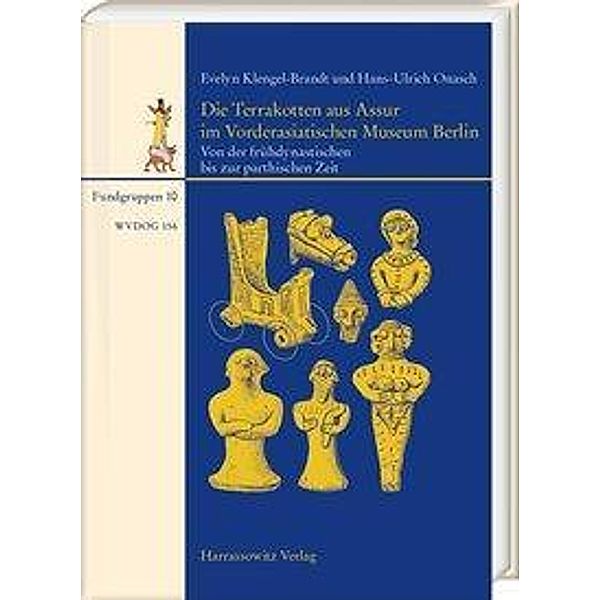 Klengel-Brandt, E: Terrakotten aus Assur im Vorderasiatische, Evelyn Klengel-Brandt, Hans-Ulrich Onasch