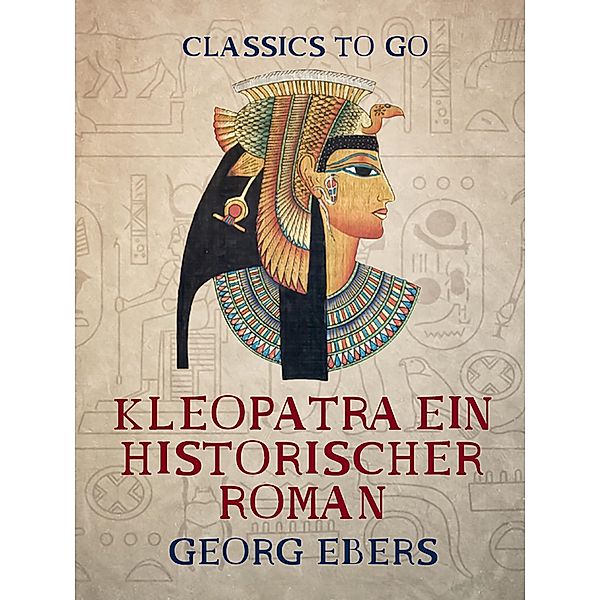 Kleopatra - Ein historischer Roman, Georg Ebers