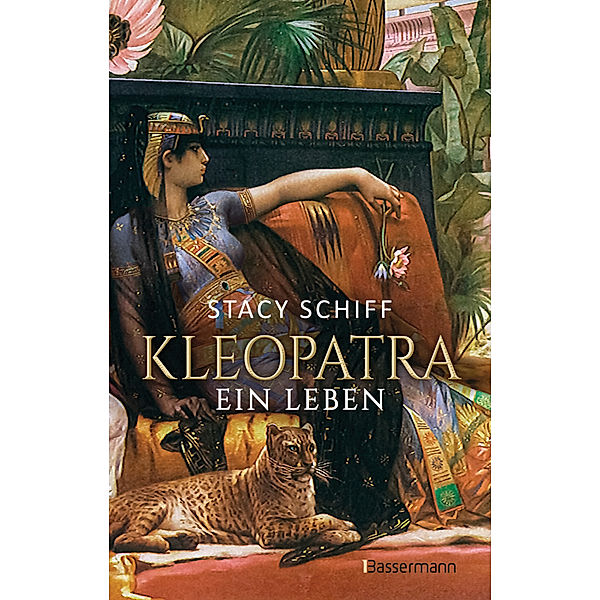 Kleopatra. Ein Leben - Der Bestseller von Pulitzerpreisträgerin Stacy Schiff!, Stacy Schiff