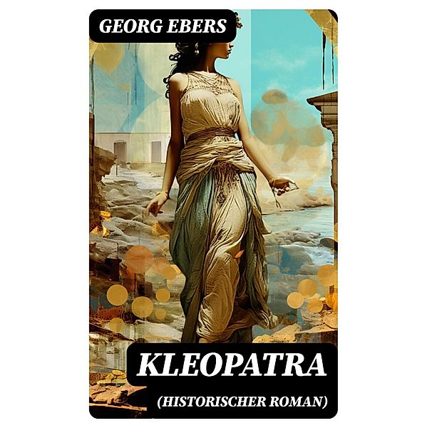 Kleopatra (Historischer Roman), Georg Ebers