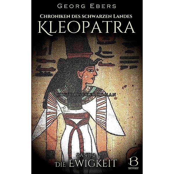 Kleopatra. Historischer Roman. Band 2 / Chroniken des Schwarzen Landes Bd.10, Georg Ebers