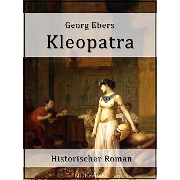 Kleopatra / Klassiker bei Null Papier, Georg Ebers