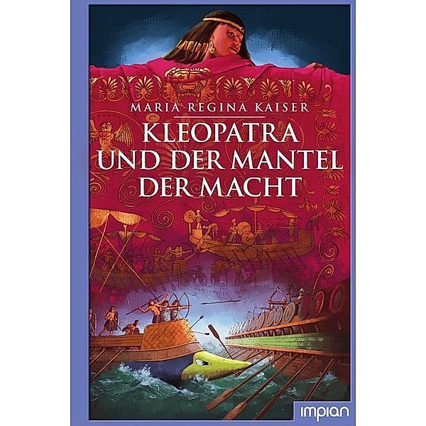 Kleopatra und der Mantel der Macht, Maria Regina Kaiser