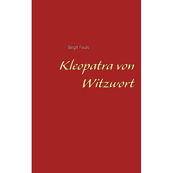 Kleopatra von Witzwort, Birgit Pauls