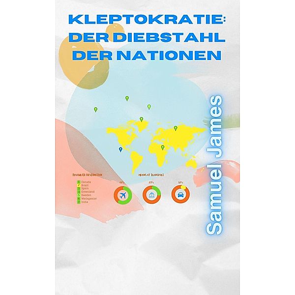 Kleptokratie: Der Diebstahl der Nationen, Samuel James