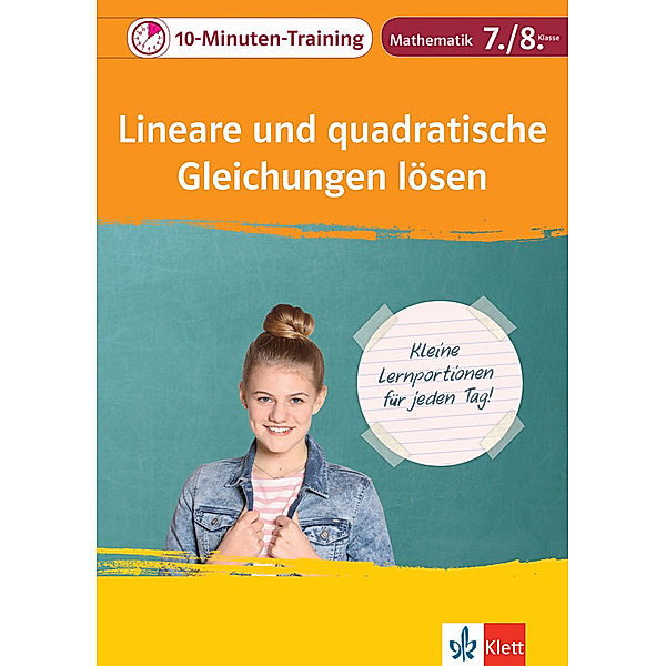 Klett 10-Minuten-Training / 10-Minuten-Training Mathematik Lineare und quadratische Gleichungen lösen 7./8. Klasse