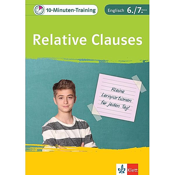 Klett 10-Minuten-Training Englisch Grammatik Relative Clauses 6./7. Klasse / 10-Minuten-Training, Peggy Fehily, Beatrix Pierce, Karin Haist, Andreas Kuhn, Petra Lihocky, Sarah Nowotny, Dieter Vilimek, Lena Weiss, Götz Maier-Dörner, Alexander P. Saccaro