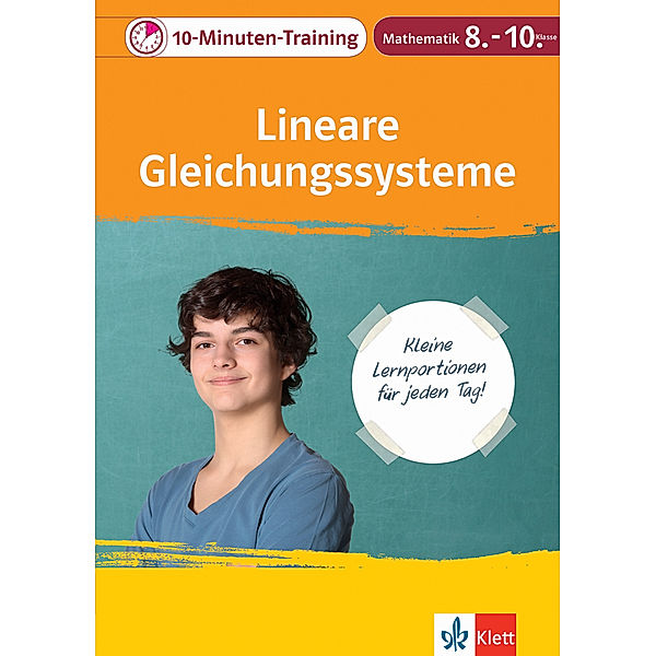 Klett 10-Minuten-Training / Klett 10-Minuten-Training Mathematik Lineare Gleichungssysteme  8.-10. Klasse