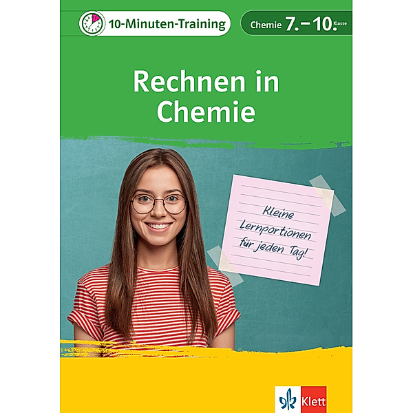 Klett 10-Minuten-Training / Klett 10-Minuten-Training Chemie Rechnen in Chemie 7.-10. Klasse