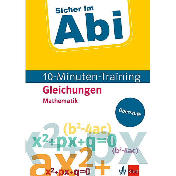 Klett Sicher im Abi 10-Minuten-Training Oberstufe Mathematik Gleichungen