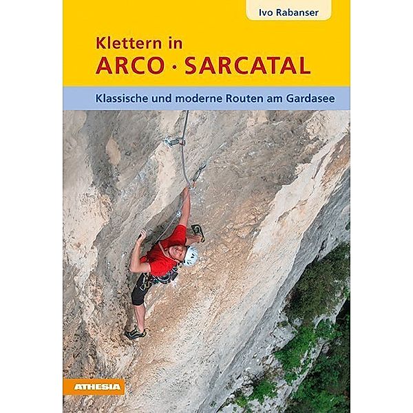 Klettern in Arco · Sarcatal, Ivo Rabanser