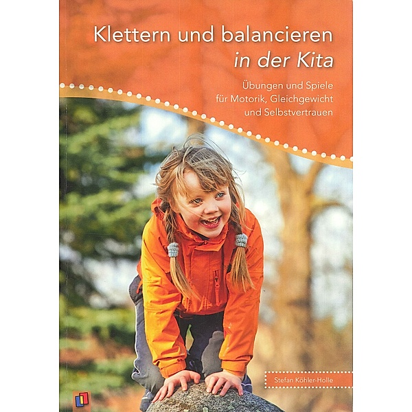Klettern und balancieren in der Kita, Stefan Köhler-Holle