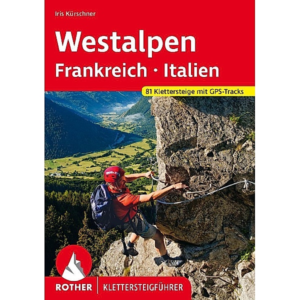 Klettersteige Westalpen. Frankreich - Italien, Iris Kürschner