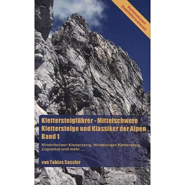 Klettersteigführer - Mittelschwere Klettersteige und Klassiker der Alpen. Band 1, Tobias Sessler
