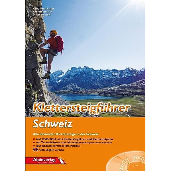 Klettersteigführer Schweiz, m. 1 DVD-ROM, Andreas Jentzsch, Axel Jentzsch-Rabl, Dieter Wissekal