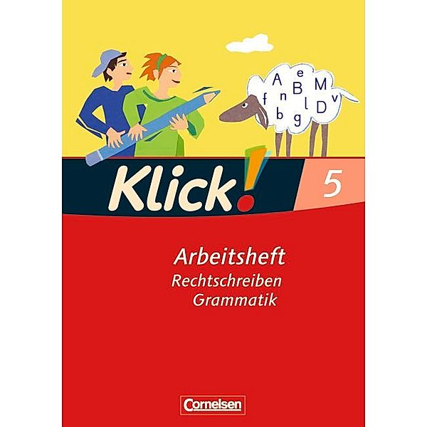 Klick! Deutsch - Ausgabe 2007 - 5. Schuljahr, Martina König, Michael Mumm, Heidrun Stahn, Michaela Krauß, Miriam Bahr