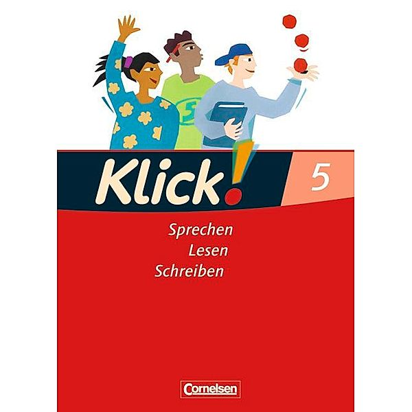 Klick! Deutsch - Ausgabe 2007 - 5. Schuljahr, Michaela Greisbach, Gabriele Klaßmann, Marie-Cäcilia Creutz-Model, Wolfgang Kallis, Beate Bastian, Hartmut Höffken