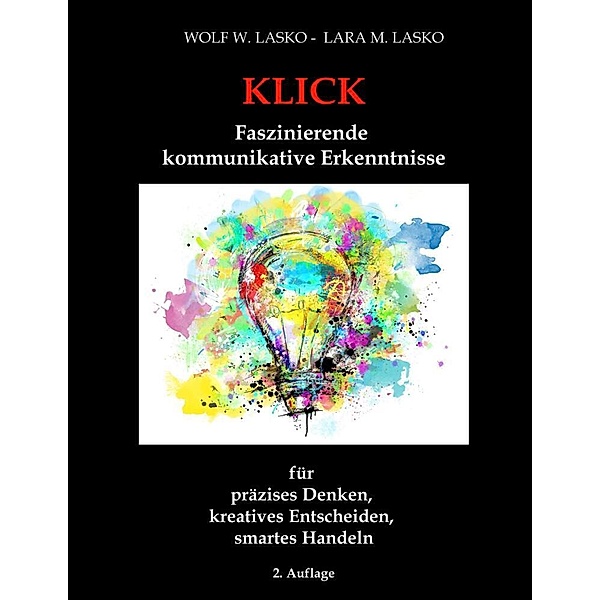 Klick - Faszinierende kommunikative Erkenntnisse, Wolf W. Lasko, Lara M. Lasko