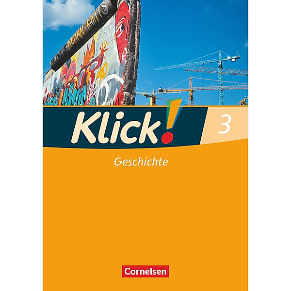 Klick! Geschichte - Fachhefte für alle Bundesländer - Ausgabe 2008 - Band 3.Bd.3, Christine Fink, Wolfgang Humann, Oliver Fink, Silke Weise