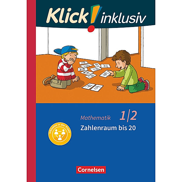 Klick! inklusiv - Grundschule / Förderschule - Mathematik - 1./2. Schuljahr, Petra Franz, Silvia Weisse, Silke Burkhart