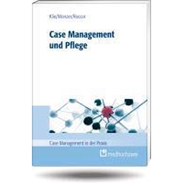 Klie, T: Case Management und Pflege, Thomas Klie, Michael Monzer, Bettina Roccor