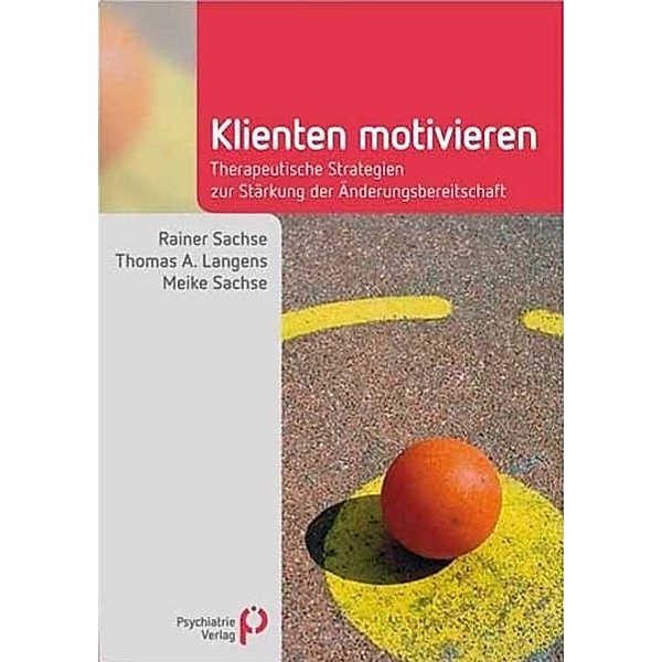 Klienten motivieren, Rainer Sachse, Thomas A. Langens, Meike Sachse