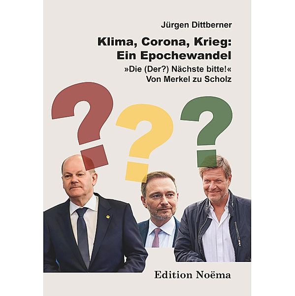 Klima, Corona, Krieg: Ein Epochewandel, Jürgen Dittberner