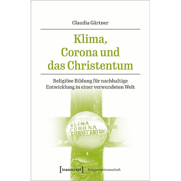 Klima, Corona und das Christentum / Religionswissenschaft Bd.20, Claudia Gärtner