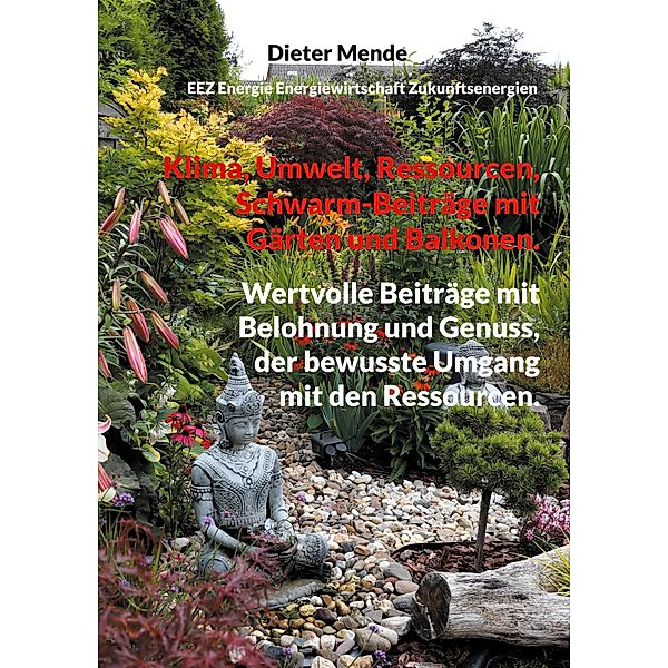 Klima, Umwelt, Ressourcen, Schwarm-Beiträge mit Gärten und Balkonen. / Klima, Umwelt, Ressourcen, Schwarm-Beiträge mit Gärten und Balkonen. Bd.05, Dieter Mende