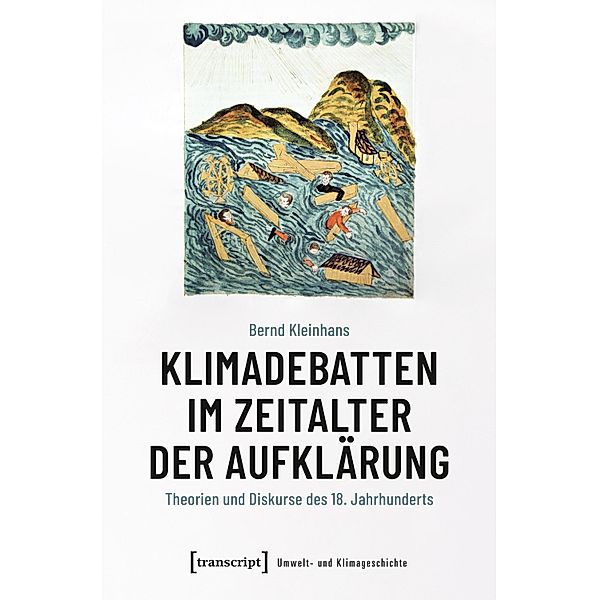 Klimadebatten im Zeitalter der Aufklärung / Umwelt- und Klimageschichte Bd.3, Bernd Kleinhans