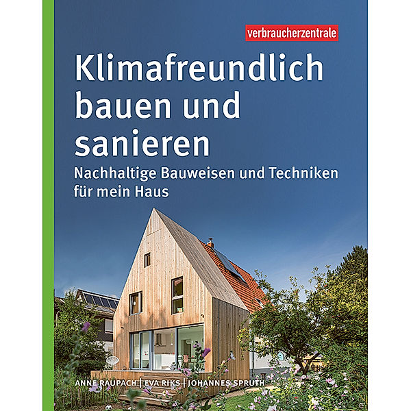 Klimafreundlich bauen und sanieren, Anne Raupach, Eva Riks, Johannes Spruth