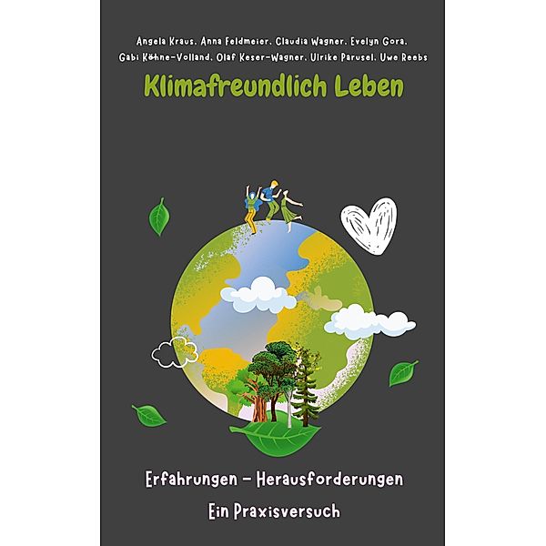 Klimafreundlich leben, Angela Kraus, Anna Feldmeier, Claudia Wagner, Evelyn Gora, Gabriele Köhne-Volland, Olaf Keser-Wagner, Ulrike Parusel, Uwe Reebs