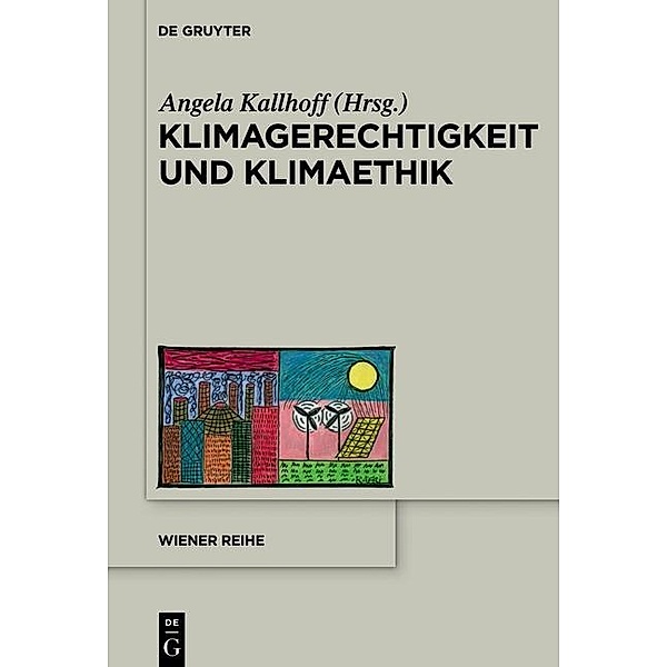 Klimagerechtigkeit und Klimaethik / Wiener Reihe Bd.18