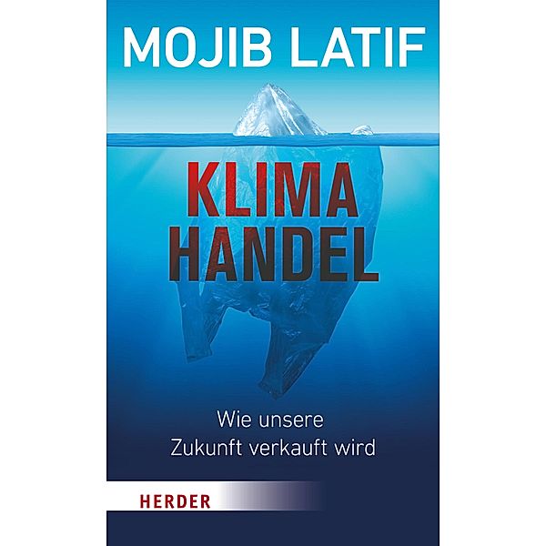 Klimahandel - Wie unsere Zukunft verkauft wird, Mojib Latif