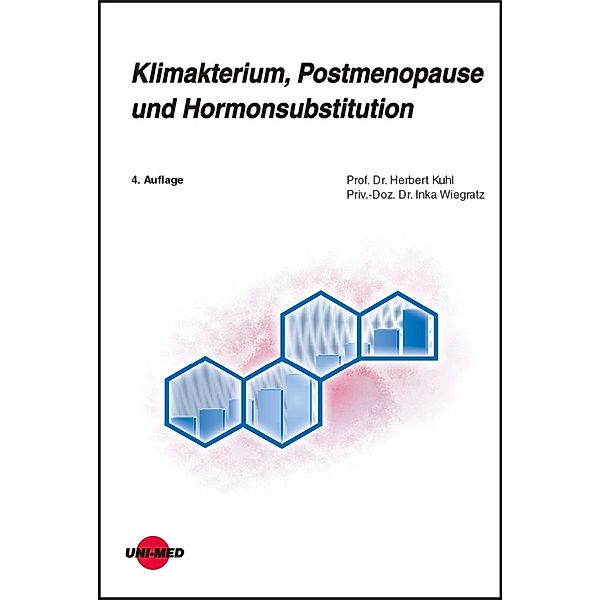 Klimakterium, Postmenopause und Hormonsubstitution / UNI-MED Science, Herbert Kuhl, Inka Wiegratz