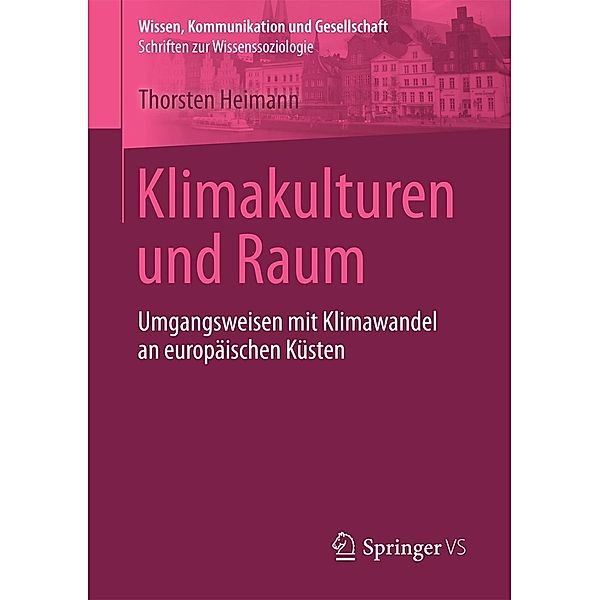 Klimakulturen und Raum / Wissen, Kommunikation und Gesellschaft, Thorsten Heimann