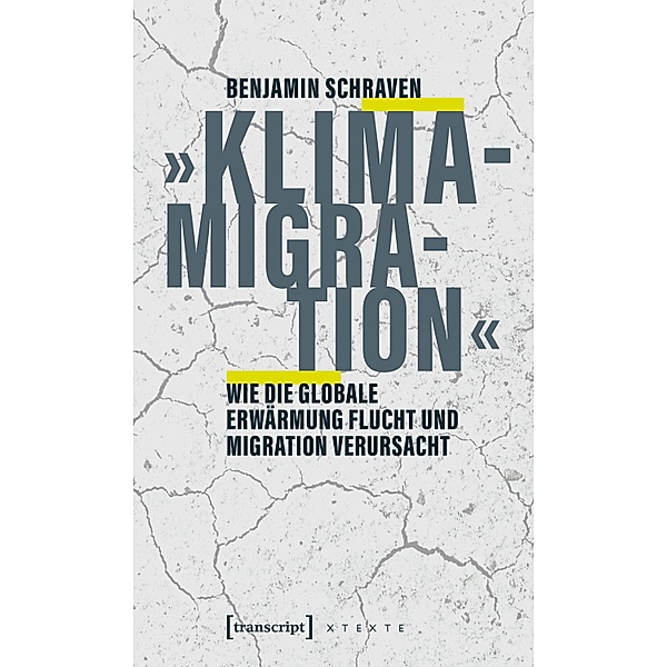 »Klimamigration« / X-Texte zu Kultur und Gesellschaft, Benjamin Schraven