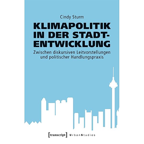 Klimapolitik in der Stadtentwicklung / Urban Studies, Cindy Sturm