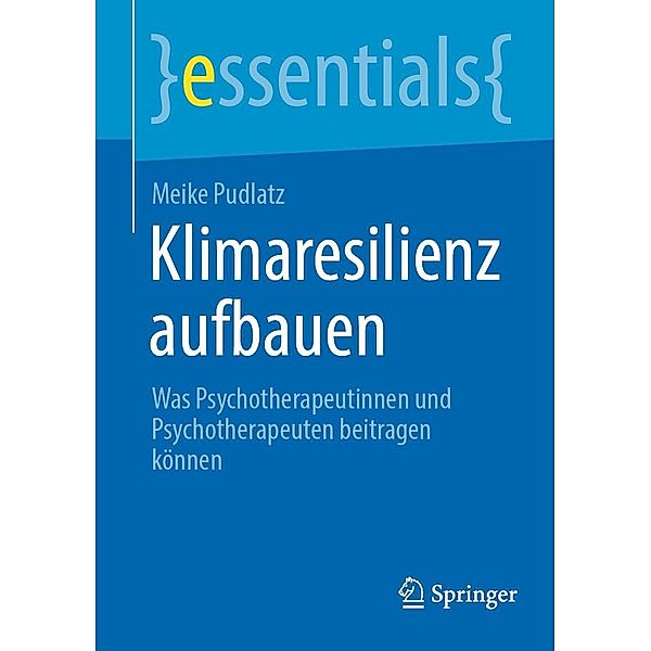 Klimaresilienz aufbauen / essentials, Meike Pudlatz