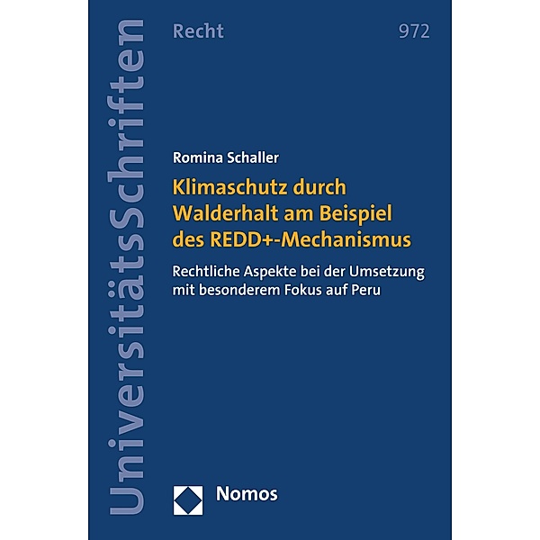 Klimaschutz durch Walderhalt am Beispiel des REDD+-Mechanismus / Nomos Universitätsschriften - Recht Bd.972, Romina Schaller
