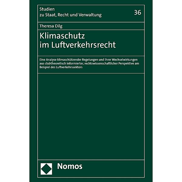 Klimaschutz im Luftverkehrsrecht / Studien zu Staat, Recht und Verwaltung Bd.36, Theresa Dilg