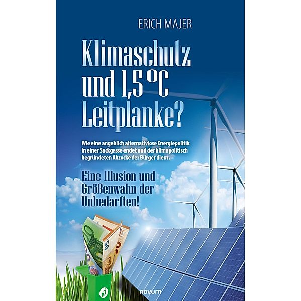 Klimaschutz und 1,5 °C Leitplanke?, Erich Majer