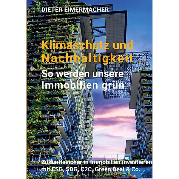 Klimaschutz und Nachhaltigkeit - so werden unsere Immobilien grün, Dieter Eimermacher