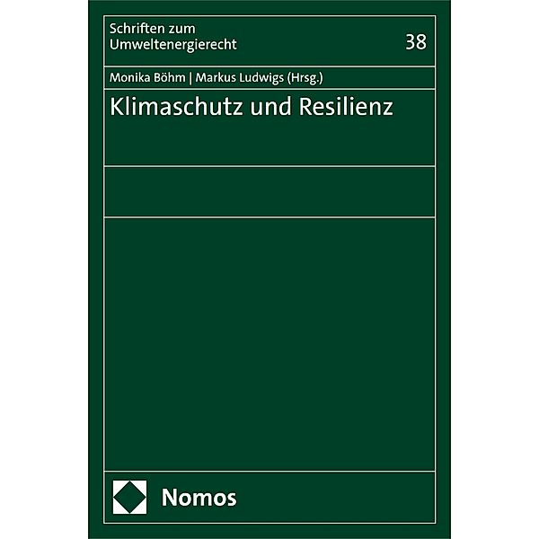 Klimaschutz und Resilienz / Schriften zum Umweltenergierecht Bd.38