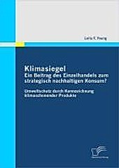 Klimasiegel: Ein Beitrag des Einzelhandels zum strategisch nachhaltigen Konsum? - eBook - Leila F. Young,