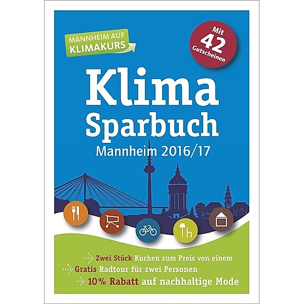 Klimasparbuch Mannheim 2016/2017, Stadt Mannheim, Klimaschutzagentur Mannheim