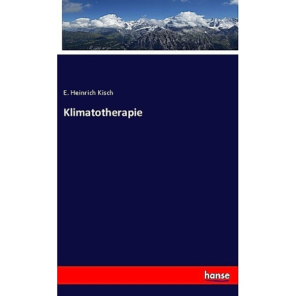 Klimatotherapie, E. Heinrich Kisch